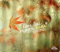 Chính thức phát hành Album “Tìm lại người xưa” – Nhạc sĩ Phạm Anh Cường