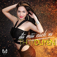 Đã mãi cách xa - Thùy Duyên