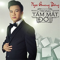 CD Trong tầm mắt đời - Ngọc Quang Đông